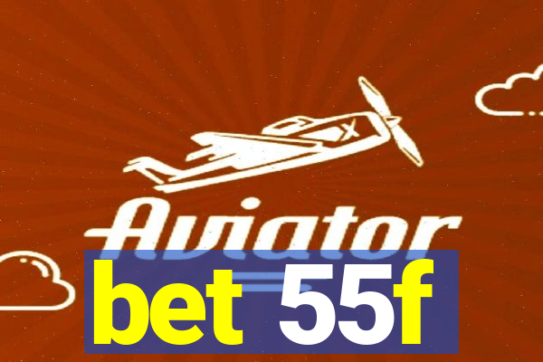 bet 55f